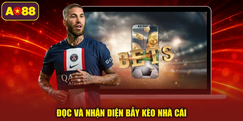 Đọc và nhận diện bẫy kèo nhà cái