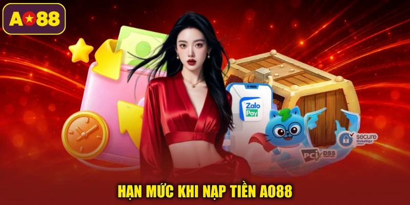 Hạn mức khi nạp tiền AO88