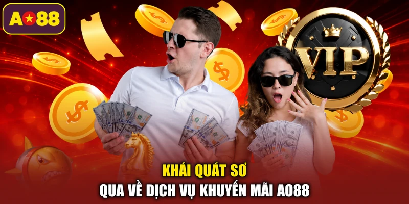 Khái quát sơ qua về dịch vụ khuyến mãi AO88